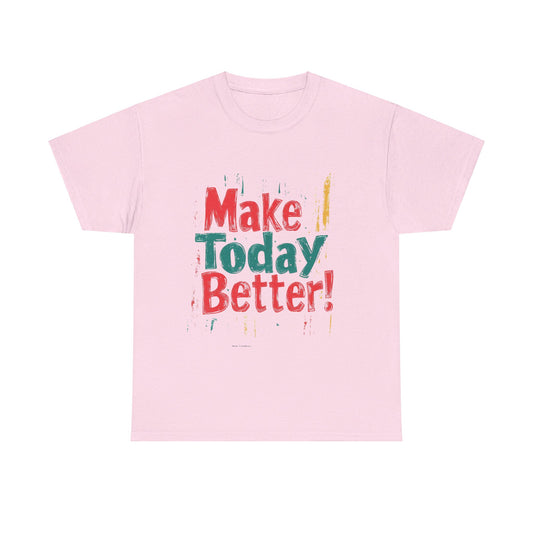 Statement Shirt, Make Today Better Shirt